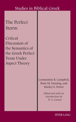The Perfect Storm: Critical Discussion of the Semantics of the Greek Perfect Tense Under Aspect Theory (Studies in Biblical Greek #21) Cover Image