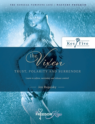 The Vixen -Trust, Polarity and Surrender: Learn to soften, surrender, and release control By Jen Bugajsky Cover Image