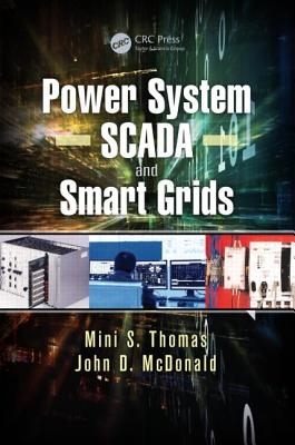 Power System Scada and Smart Grids By Mini S. Thomas, John Douglas McDonald Cover Image