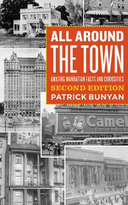 All Around the Town: Amazing Manhattan Facts and Curiosities, Second Edition Cover Image