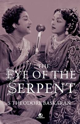 The Eye of the Serpent: An Introduction to Tamil Cinema By S. Theodore Baskaran Cover Image