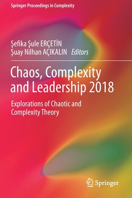 Chaos, Complexity and Leadership 2018: Explorations of Chaotic and Complexity Theory (Springer Proceedings in Complexity) Cover Image