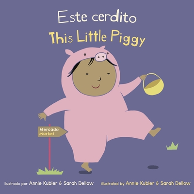 Este Cerdito/This Little Piggy By Annie Kubler (Illustrator), Sarah Dellow (Illustrator), Yanitzia Canetti (Translator) Cover Image