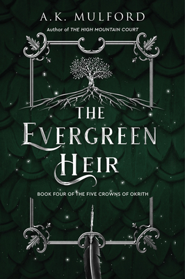 The Evergreen Heir: A Novel (The Five Crowns of Okrith #4)
