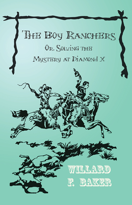 The Boy Ranchers; Or, Solving the Mystery at Diamond X Cover Image