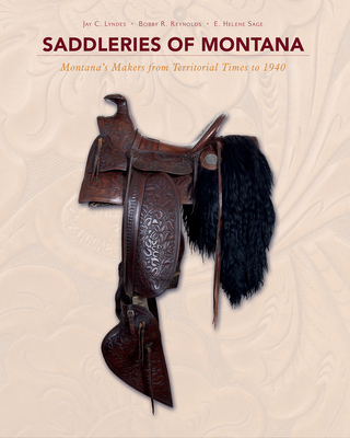 Saddleries of Montana: Montana's Makers from Territorial Times to 1940 Cover Image