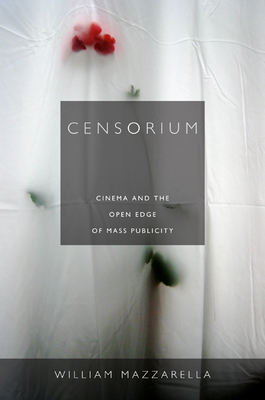 Censorium: Cinema and the Open Edge of Mass Publicity Cover Image