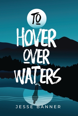 To Hover Over Waters By Jesse Banner Cover Image