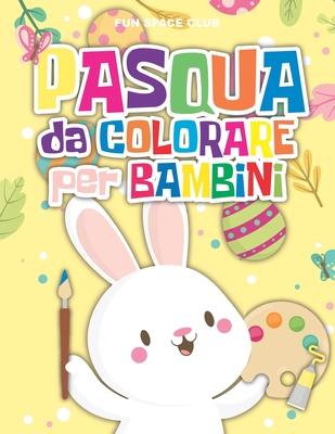 Pasqua da Colorare per Bambini: 50 Pagine da Colorare di Pasqua - Pasqua  Libri Bambini (Paperback)