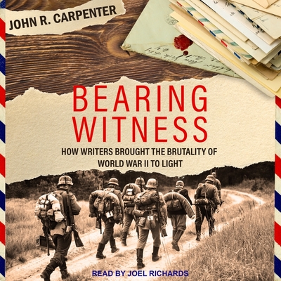 Bearing Witness: How Writers Brought the Brutality of World War II to Light (Arkangel Complete Shakespeare)