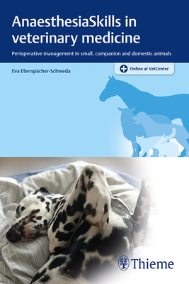 Anaesthesiaskills in Veterinary Medicine: Perioperative Management in Small, Companion and Domestic Animals Cover Image