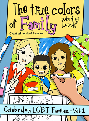 The True Colors of Family Coloring Book (Celebrating LGBT Families)