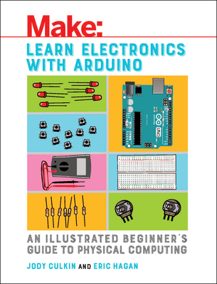 Learn Electronics with Arduino: An Illustrated Beginner's Guide to Physical Computing Cover Image