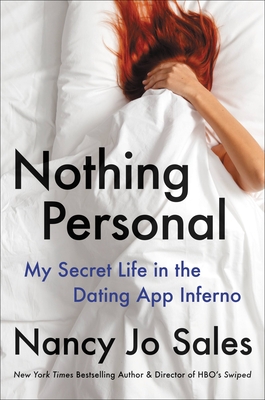 Nothing Personal: My Secret Life in the Dating App Inferno By Nancy Jo Sales Cover Image