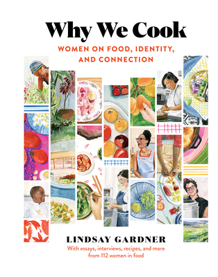 Why We Cook: Women on Food, Identity, and Connection By Lindsay Gardner Cover Image