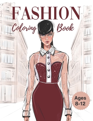 Fashion Coloring Book for girls ages 8-12: Fashionable Fun with Chic  Dresses, Accessories, and More (Paperback)