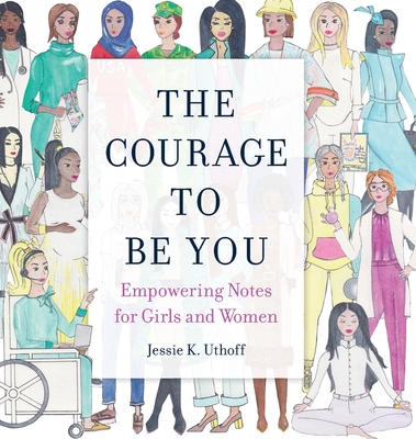 The Courage to be You: Empowering Notes for Girls and Women Cover Image