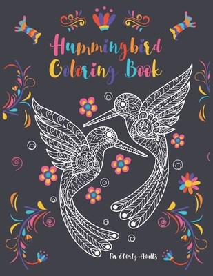 Download Hummingbird Coloring Book For Elderly Adults Bird Coloring Pages Melt Your Stress Away Paperback Writer S Block Bookstore Orlando S Independent Bookseller