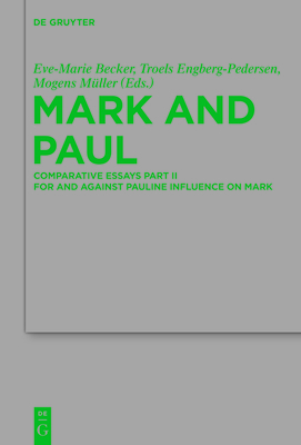 Mark and Paul: Comparative Essays Part II. for and Against Pauline Influence on Mark (Beihefte Zur Zeitschrift F #199)