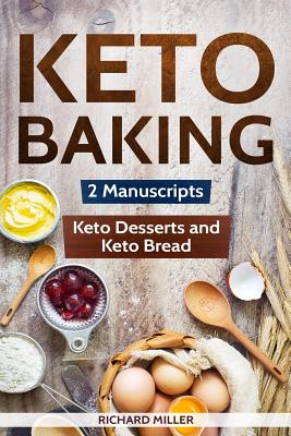Keto Baking: 2 Manuscripts - Keto Bread and Keto Desserts Cover Image