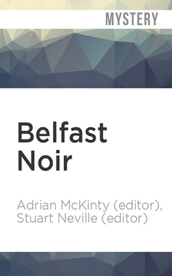 Belfast Noir (Akashic Books: Noir)