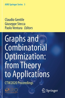 Graphs and Combinatorial Optimization: From Theory to Applications: CTW ...