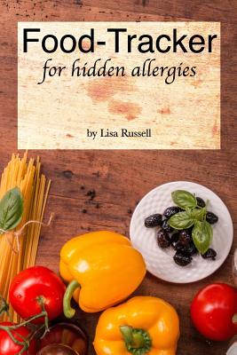 Food-Tracker for Hidden Allergies By Lisa Russell Cover Image
