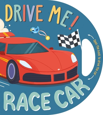 Drive Me! Race Car: Interactive Driving Book By IglooBooks, Natasha Rimmington (Illustrator) Cover Image