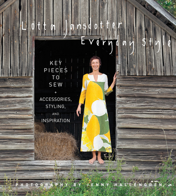 Lotta Jansdotter Everyday Style: Key Pieces to Sew + Accessories, Styling, and Inspiration Cover Image