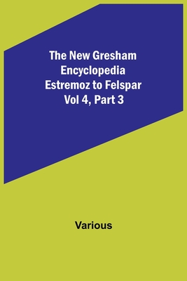 The New Gresham Encyclopedia. Estremoz to Felspar; Vol 4, Part 3 Cover Image