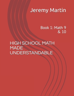 High School Math Made Understandable: Book 1: Math 9 & 10 Cover Image