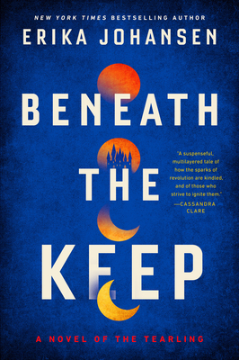 Beneath the Keep: A Novel of the Tearling By Erika Johansen Cover Image