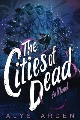 The Cities of Dead (Casquette Girls #3) By Alys Arden Cover Image
