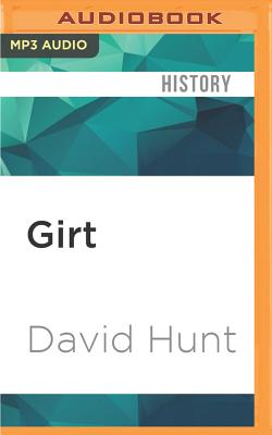 Girt: The Unauthorised History of Australia By David Hunt, David Hunt (Read by) Cover Image