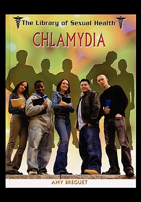 Chlamydia (Library of Sexual Health) By Amy Breguet Cover Image