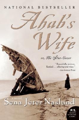 Ahab's Wife: Or, The Star-gazer: A Novel By Sena Jeter Naslund Cover Image