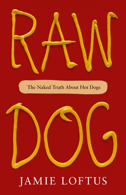 Cover for Raw Dog: The Naked Truth About Hot Dogs