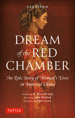 Dream of the Red Chamber: An Epic Story of Women's Lives in Imperial China (Abridged) (Tuttle Classics) By Cao Xueqin, H. Bencraft Joly (Translator), John Minford (Foreword by) Cover Image