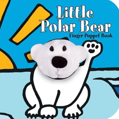 Little Polar Bear: Finger Puppet Book: (Finger Puppet Book for Toddlers and Babies, Baby Books for First Year, Animal Finger Puppets) (Little Finger Puppet Board Books)