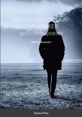 Nachtwandelaar / Nightwalker GEDICHTEN/POEMS: Hannie Rouweler Demer Press Cover Image