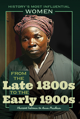 From the Late 1800s to the Early 1900s--Harriet Tubman to Anna Pavlova Cover Image