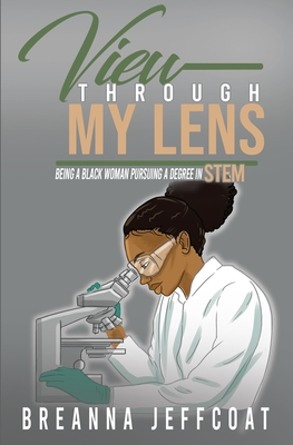 View Through My Lens: Being a Black Woman Pursuing a Degree in STEM Cover Image