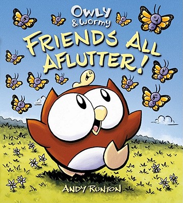 Owly & Wormy, Friends All Aflutter! By Andy Runton, Andy Runton (Illustrator) Cover Image