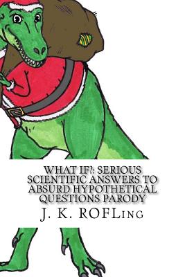 What If?: Serious Scientific Answers to Absurd Hypothetical Questions Parody