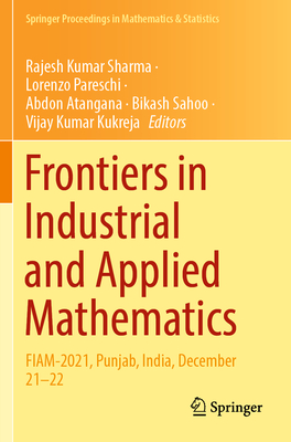 Frontiers in Industrial and Applied Mathematics: Fiam-2021, Punjab, India, December 21-22 (Springer Proceedings in Mathematics & Statistics #410)