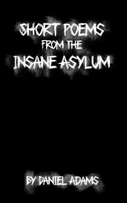 Short Poems from the Insane Asylum | The Book Tavern