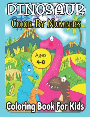Paint By Numbers Dinosaurs for Kids - Paint By Number Coloring Book for  Kids Ages 4-8 (Paperback)