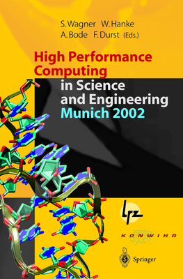 High Performance Computing in Science and Engineering, Munich 2002: Transactions of the First Joint Hlrb and Konwihr Status and Result Workshop, Oct. By Werner Hanke, Arndt Bode, Siegfried Wagner Cover Image