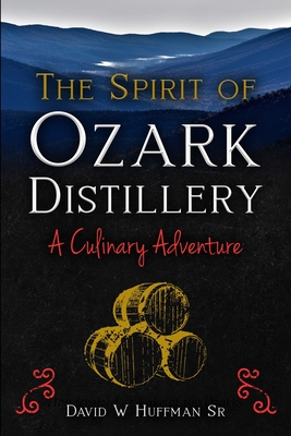 The Spirit of Ozark Distillery: A Culinary Adventure Cover Image