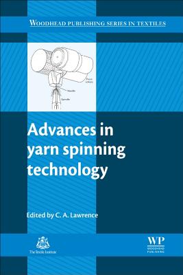 Advances in Yarn Spinning Technology By C. A. Lawrence (Editor) Cover Image